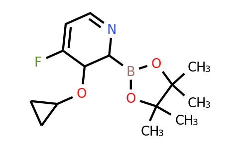 3-Cyclopropoxy-4-fluoro-2-(4,4,5,5-tetramethyl-1,3,2-dioxaborolan-2-YL)-2,3-dihydropyridine